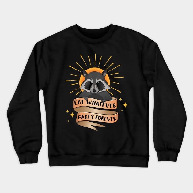 Eat Whatever Party Forever Crewneck Sweatshirt by Eugenex